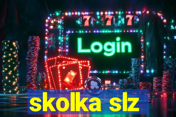 skolka slz